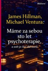 Máme za sebou sto let psychoterapie a svět je stále horší Máme za sebou sto let psychoterapie a svět je stále horší
