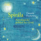 Spirála. Astrologický pohled na vývoj - Daniela Fischerová - Horoskopy Spirála. Astrologický pohled na vývoj