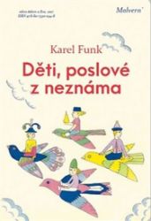 Děti, poslové z neznáma - Karel Funk - Rodina a dítě Děti, poslové z neznáma
