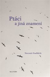 Ptáci a jiná znamení - Slavomír Kudláček - Poezie a básně Ptáci a jiná znamení