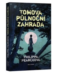 Tomova půlnoční zahrada - Ann Philippa Pearce - Dobrodružné knihy pro děti Tomova půlnoční zahrada
