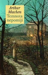 Temnota nepomíjí - Arthur Machen - Světová beletrie Temnota nepomíjí
