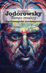 Tanec reality - Alejandro Jodorowsky - Životopisné romány Tanec reality