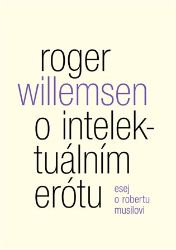 O intelektuálním erótu. Esej o Robertu Musilovi O intelektuálním erótu. Esej o Robertu Musilovi