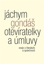 Otevíratelky a úmluvy - Jáchym Gondáš - Úvahy, eseje, fejetony Otevíratelky a úmluvy