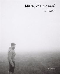 Místa, kde nic není - Jan Havlíček - Česká a slovenská poezie Místa, kde nic není