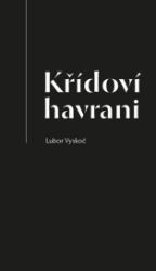 Křídoví havrani - Lubor Vyskoč - Česká a slovenská poezie Křídoví havrani