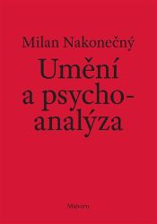 Umění a psychoanalýza - Milan Nakonečný - Psychologie Umění a psychoanalýza