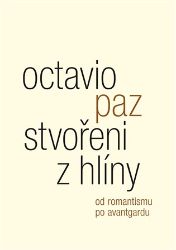 Stvořeni z hlíny - Octavio Paz - Umění a architektura Stvořeni z hlíny