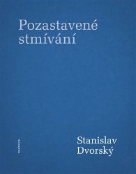 Pozastavené stmívání - Stanislav Dvorský - Poezie a básně Pozastavené stmívání