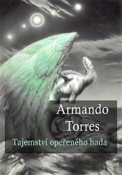 Tajemství opeřeného hada - Armando Torres - Esoterika a duchovno Tajemství opeřeného hada