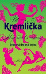 Můj život s vínem - Vít Kremlička - Česká a slovenská beletrie Můj život s vínem