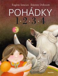 Pohádky 1, 2, 3, 4 - Eugene Ionesco - Pohádky pro děti Pohádky 1, 2, 3, 4