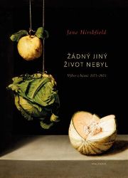 Žádný jiný život nebyl - Jane Hirshfield - Světová poezie Žádný jiný život nebyl