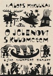 O jelenovi s kulometem a jiné trampské zkazky - Alois Mikulka - Pohádky pro děti O jelenovi s kulometem a jiné trampské zkazky