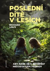 Poslední dítě v lesích - Richard Louv - Péče o dítě Poslední dítě v lesích