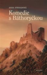 Komedie s Báthoryčkou Komedie s Báthoryčkou