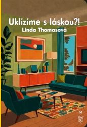 Uklízíme s láskou?! - Linda Thomas - Úspěšný život Uklízíme s láskou?!