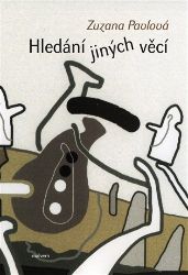 Hledání jiných věcí - Zuzana Pavlová - Česká a slovenská poezie Hledání jiných věcí