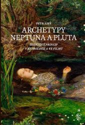 Archetypy Neptuna a Pluta - Petr Lisý - Psychologie Archetypy Neptuna a Pluta