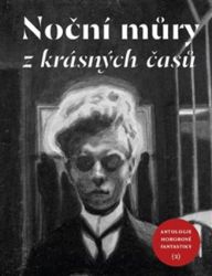 Noční můry z krásných časů - Antologie hororové fantastiky 2 - kolektiv autorů - Sci-fi horory Noční můry z krásných časů