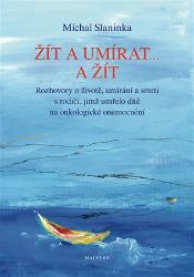 Žít a umírat ... a žít - Michal Slaninka - Psychologie Žít a umírat ... a žít