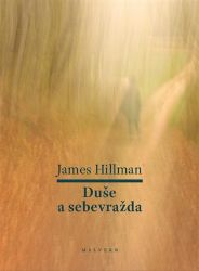 Duše a sebevražda - James Hillman - Psychologie Duše a sebevražda