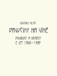 Pavučiny na víně - Povídky a deníky z let 1900-1905 Pavučiny na víně - Povídky a deníky z let 1900-1905