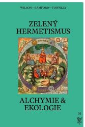Zelený hermetismus - Alchymie a ekologie - Christopher Bamford - Esoterika a duchovno Zelený hermetismus - Alchymie a ekologie