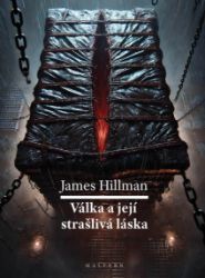 Válka a její strašlivá láska - James Hillman - Literatura faktu Válka a její strašlivá láska