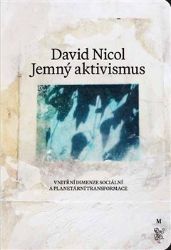 Jemný aktivismus - Vnitřní dimenze lidské a planetární trannsformace - David Nicol - Esoterika a duchovno Jemný aktivismus