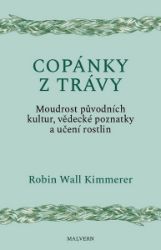 Copánky z trávy - Moudrost původních kultur, vědecké poznatky a učení rostlin Copánky z trávy - Moudrost původních kultur, vědecké poznatky a učení rostlin