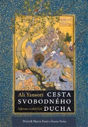 Cesta svobodného ducha - Súfismus a chuť bytí Cesta svobodného ducha - Súfismus a chuť bytí