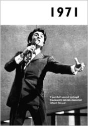 1971 - Jaké to tenkrát bylo aneb Co se stalo v roce, kdy jste se narodili 1971 1971 - Jaké to tenkrát bylo aneb Co se stalo v roce, kdy jste se narodili 1971