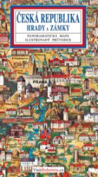 Česká republika hrady a zámky - Panoramatická mapa / česky Česká republika hrady a zámky - Panoramatická mapa / česky