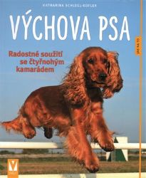 Výchova psa - Radostné soužití se čtyřnohým kamarádem - Katharina Schlegl-Kofler - Psi Výchova psa - Radostné soužití se čtyřnohým kamarádem
