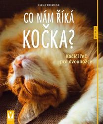 Co nám říká kočka? - Kočičí řeč pro dvounožce - Helga Hofmann - Kočky Co nám říká kočka? - Kočičí řeč pro dvounožce