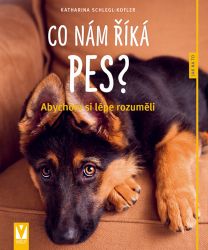 Co nám říká pes? - Katharina Schlegl-Kofler - Psi Co nám říká pes?