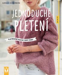 Jednoduché pletení - Vlastnoručně upletené trendy modely - Carolin Schwarberg - Hobby Jednoduché pletení - Vlastnoručně upletené trendy modely