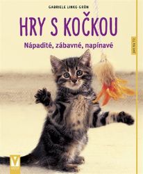 Hry s kočkou - Nápadité, zábavné, napínavé - Gabriele Linke-Grün - Kočky Hry s kočkou - Nápadité, zábavné, napínavé