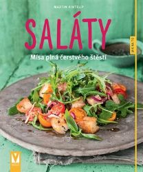 Saláty - Mísa plná čerstvého štěstí - Martin Kintrup - Zdravá výživa Saláty - Mísa plná čerstvého štěstí
