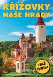 Křížovky - Naše hrady - kolektiv autorů - Křížovky Křížovky - Naše hrady