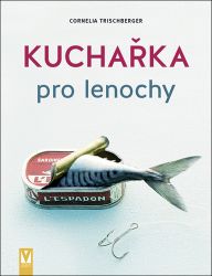 Kuchařka pro lenochy Kuchařka pro lenochy
