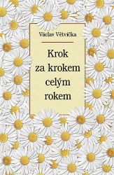 Krok za krokem celým rokem - Václav Větvička - Česká a slovenská beletrie Krok za krokem celým rokem
