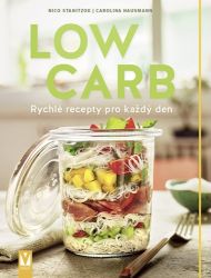 Low Carb - Rychlé recepty pro všední den - Nico Stanitzok - Zdravá výživa Low Carb - Rychlé recepty pro všední den