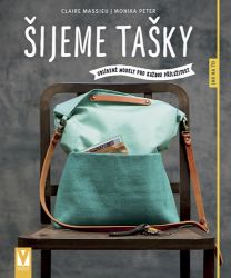 Šijeme tašky - Oblíbené modely pro každou příležitost - Claire Massieu - Hobby Šijeme tašky – oblíbené modely pro každou příležitost