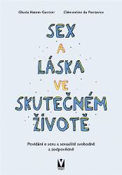 Sex a láska ve skutečném životě - Povídání o sexu a sexualitě svobodně a zodpovědně - Ghada Hatem-Gantzer,Clémentine du Pontavice - Sexualita partnerů Sex a láska ve skutečném životě - Povídání o sexu a sexualitě svobodně a zodpovědně