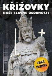 Křížovky - Naše slavné osobnosti - Křížovky Křížovky - Naše slavné osobnosti