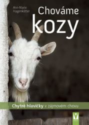 Chováme kozy - Chytré hlavičky v zájmovém chovu - Ann-Marie Hagenkötter - Chovatelství Chováme kozy - Chytré hlavičky v zájmovém chovu