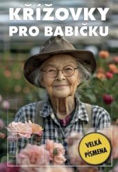 Křížovky pro babičku - kolektiv autorů - Křížovky Křížovky pro babičku